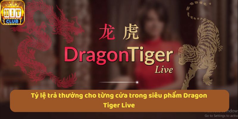 Tỷ lệ trả thưởng cho từng cửa trong siêu phẩm Dragon Tiger Live